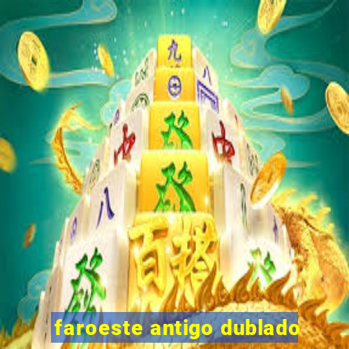 faroeste antigo dublado